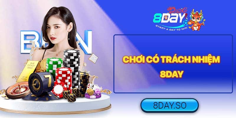 Chơi Có Trách Nhiệm 8DAY