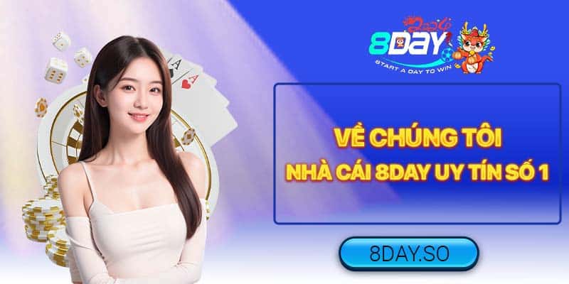 Về Chúng Tôi - Nhà Cái 8DAY Uy Tín Số 1