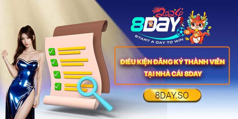 Điều kiện đăng ký thành viên tại nhà cái 8DAY