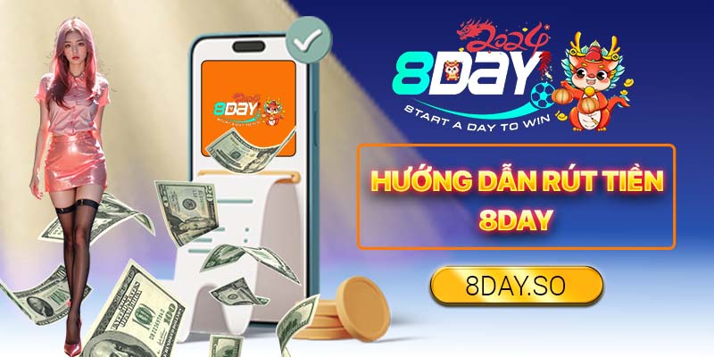 Hướng dẫn rút tiền 8DAY