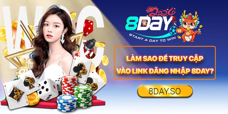 Làm sao để truy cập vào link đăng nhập 8DAY?