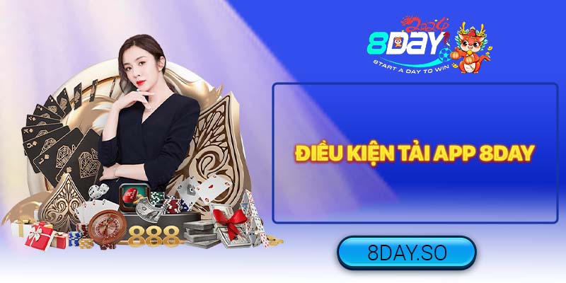 Điều kiện tải app 8DAY