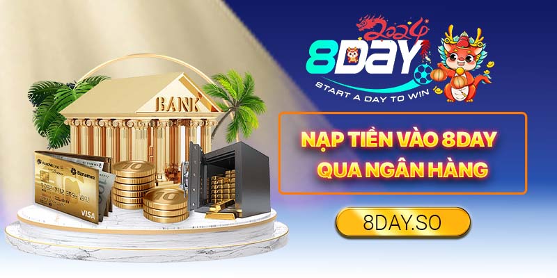 Nạp tiền vào 8DAY qua ngân hàng