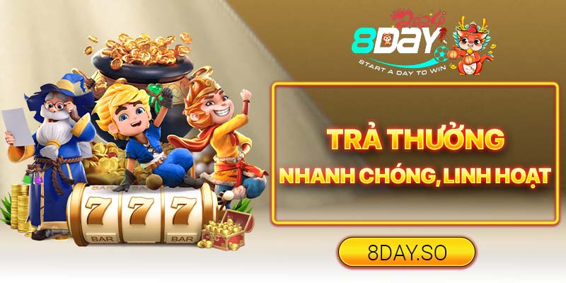 Trả thưởng nhanh chóng, linh hoạt