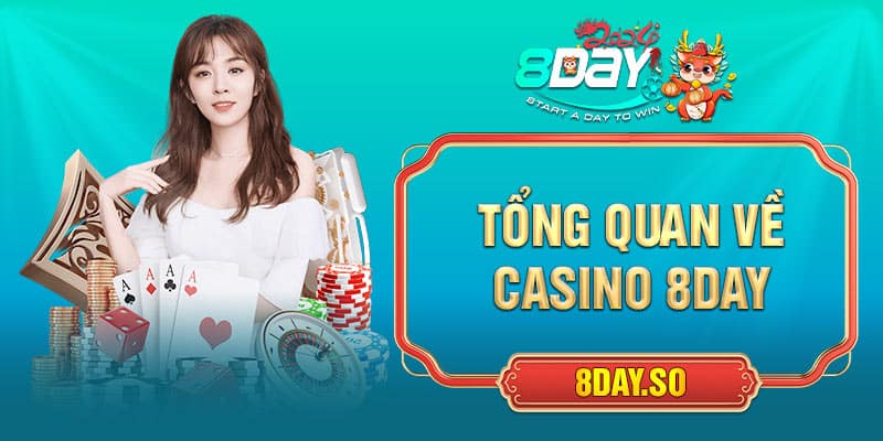 Tổng quan về casino 8DAY