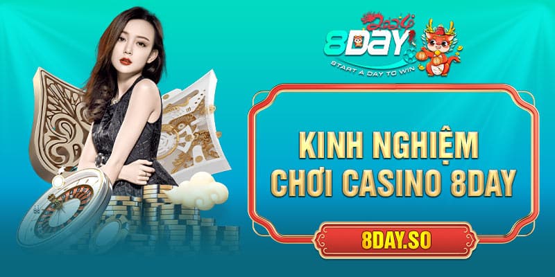 Kinh nghiệm chơi casino 8DAY