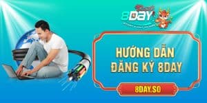 Đăng Ký 8DAY - Hướng Dẫn Đăng Ký Nhanh Thưởng Khủng