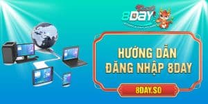 Đăng Nhập 8DAY - Hướng Dẫn Đơn Giản Và Nhanh Chóng