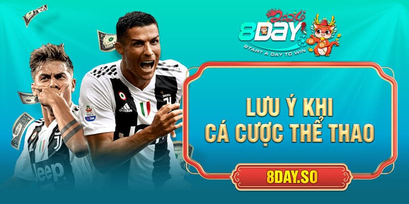 Lưu ý khi cá cược thể thao 8DAY