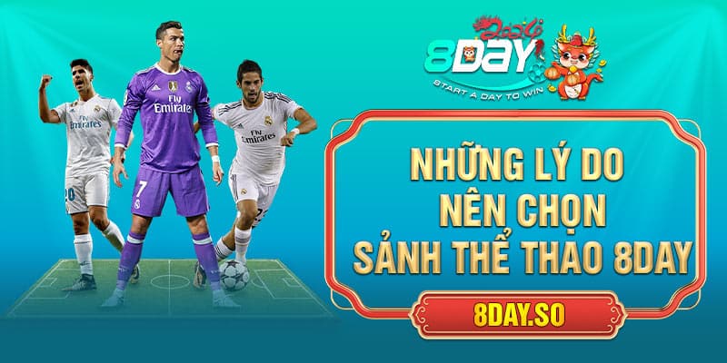 Những lý do nên chọn sảnh thể thao 8DAY