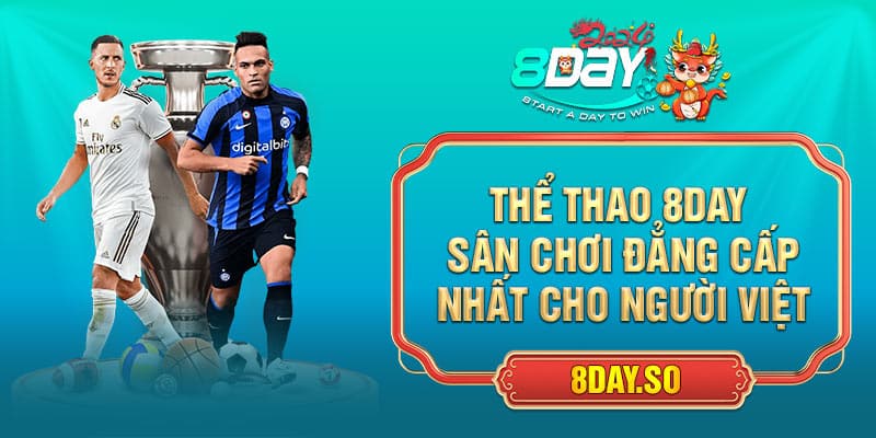 Thể Thao 8DAY - Sân Chơi Đẳng Cấp Nhất Cho Người Việt