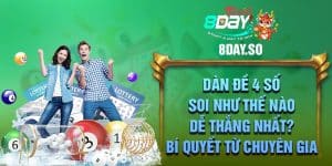 Dàn Đề 4 Số Soi Như Thế Nào Dễ Thắng Nhất? Bí Quyết Từ Chuyên Gia