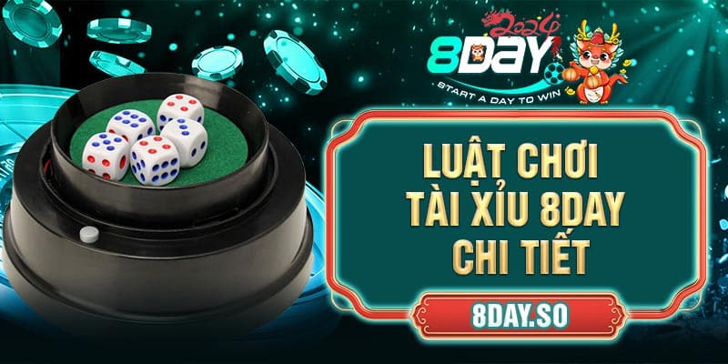 Luật chơi tài xỉu 8DAY chi tiết