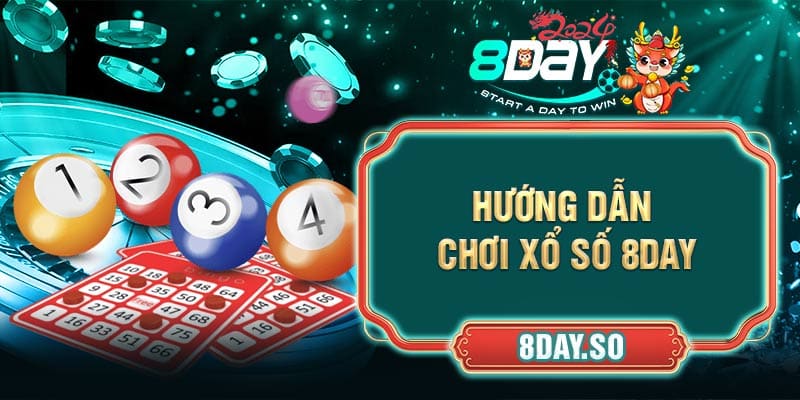 Hướng dẫn chơi xổ số 8DAY